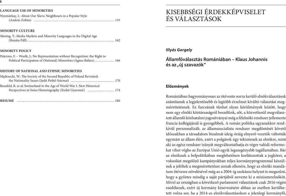 : No Representation without Recognition: the Right to Political Participation of (National) Minorities (Ágnes Balázs) 166 HISTORY OF NATIONAL AND ETHNIC MINORITIES Mędrzecki, W.