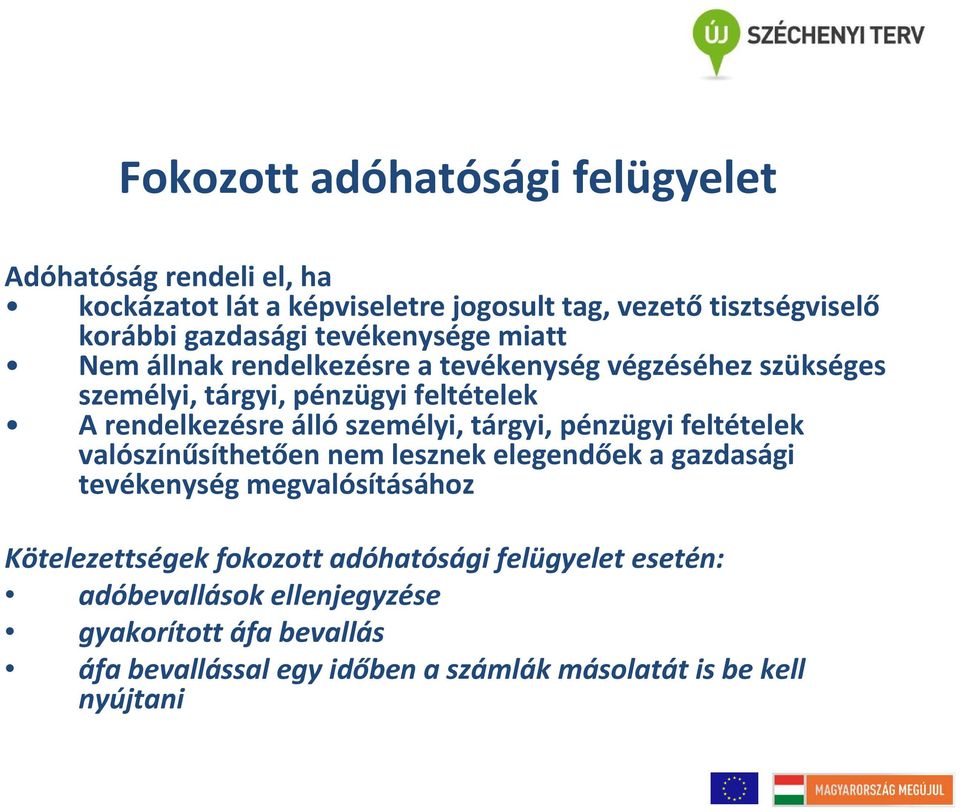 állószemélyi, tárgyi, pénzügyi feltételek valószínűsíthetően nem lesznek elegendőek a gazdasági tevékenység megvalósításához Kötelezettségek