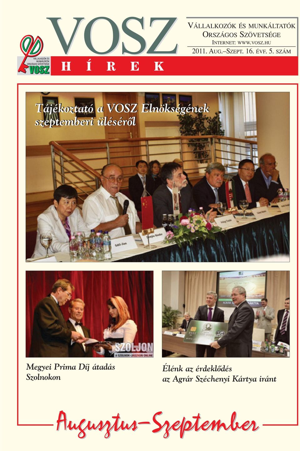 SZÁM Tájékoztató a VOSZ Elnökségének szeptemberi ülésérôl Megyei