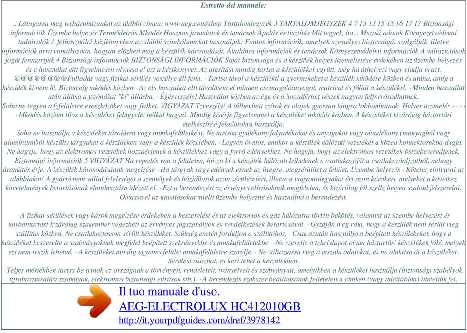 .. Mszaki adatok Környezetvédelmi tudnivalók A felhasználói kézikönyvben az alábbi szimbólumokat használjuk: Fontos információk, amelyek személyes biztonságát szolgálják, illetve információk arra