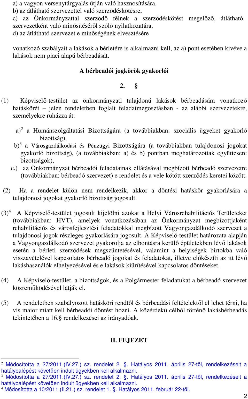 piaci alapú bérbeadását. A bérbeadói jogkörök gyakorlói 2.