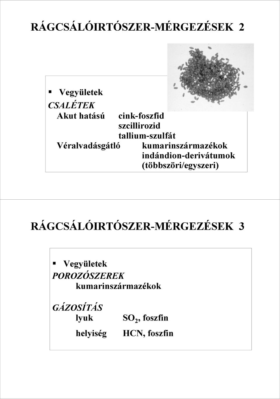 indándion-derivátumok (többszöri/egyszeri) RÁGCSÁLÓIRTÓSZER-MÉRGEZÉSEK 3