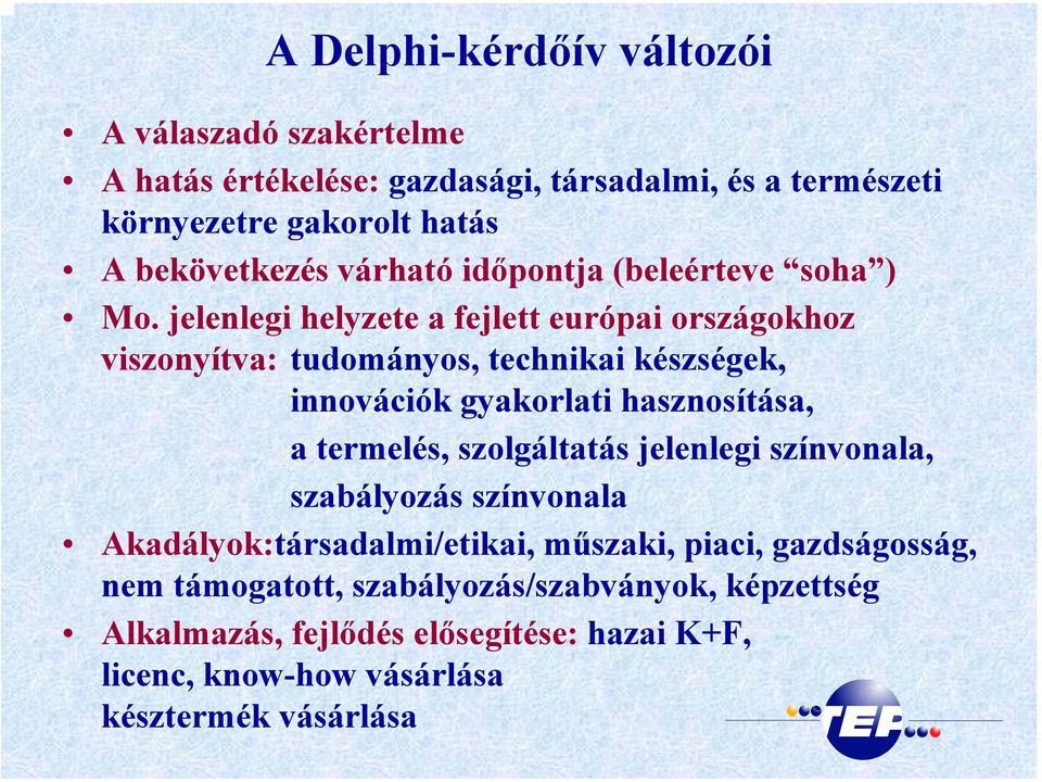 jelenlegi helyzete a fejlett európai országokhoz viszonyítva: tudományos, technikai készségek, innovációk gyakorlati hasznosítása, a termelés,