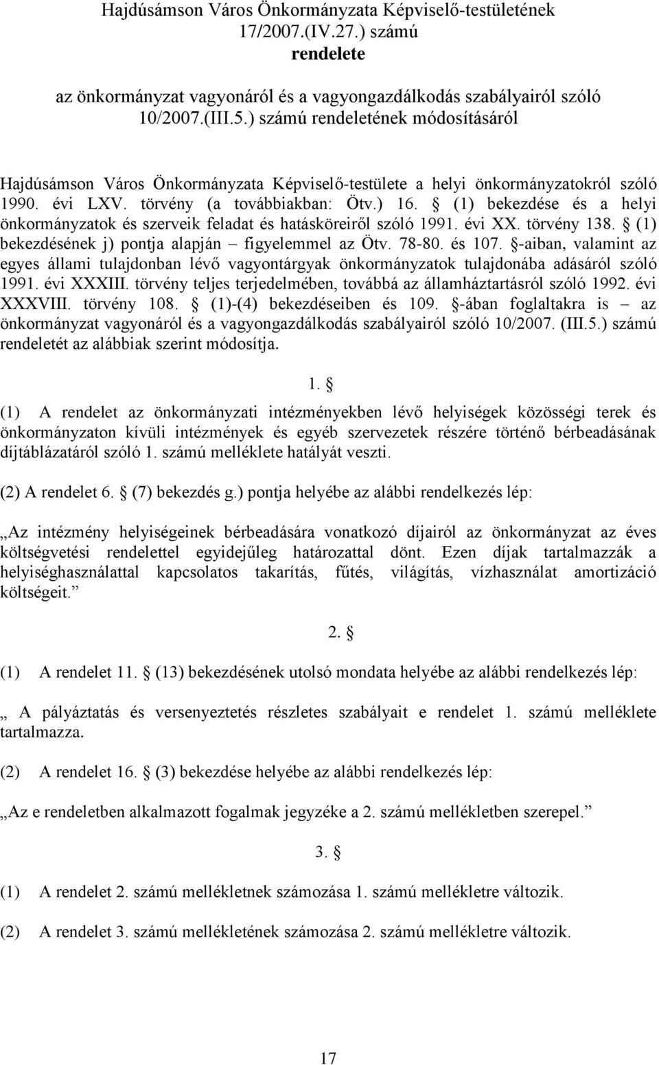 (1) bekezdése és a helyi önkormányzatok és szerveik feladat és hatásköreiről szóló 1991. évi XX. törvény 138. (1) bekezdésének j) pontja alapján figyelemmel az Ötv. 78-80. és 107.