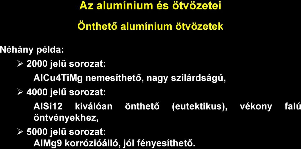 AlSi12 kiválóan önthető (eutektikus), vékony falú