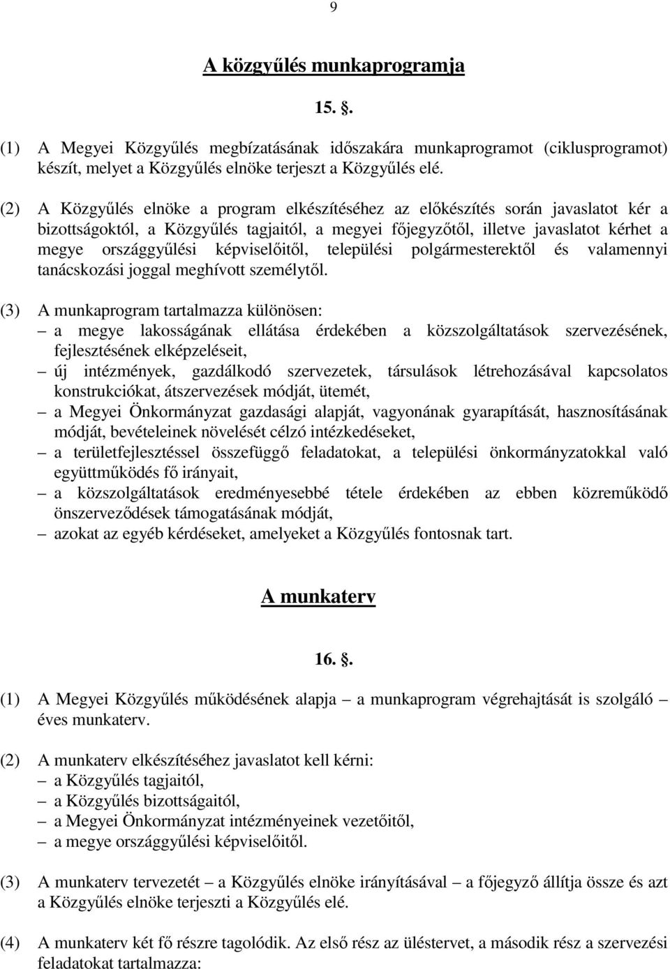 képviselőitől, települési polgármesterektől és valamennyi tanácskozási joggal meghívott személytől.