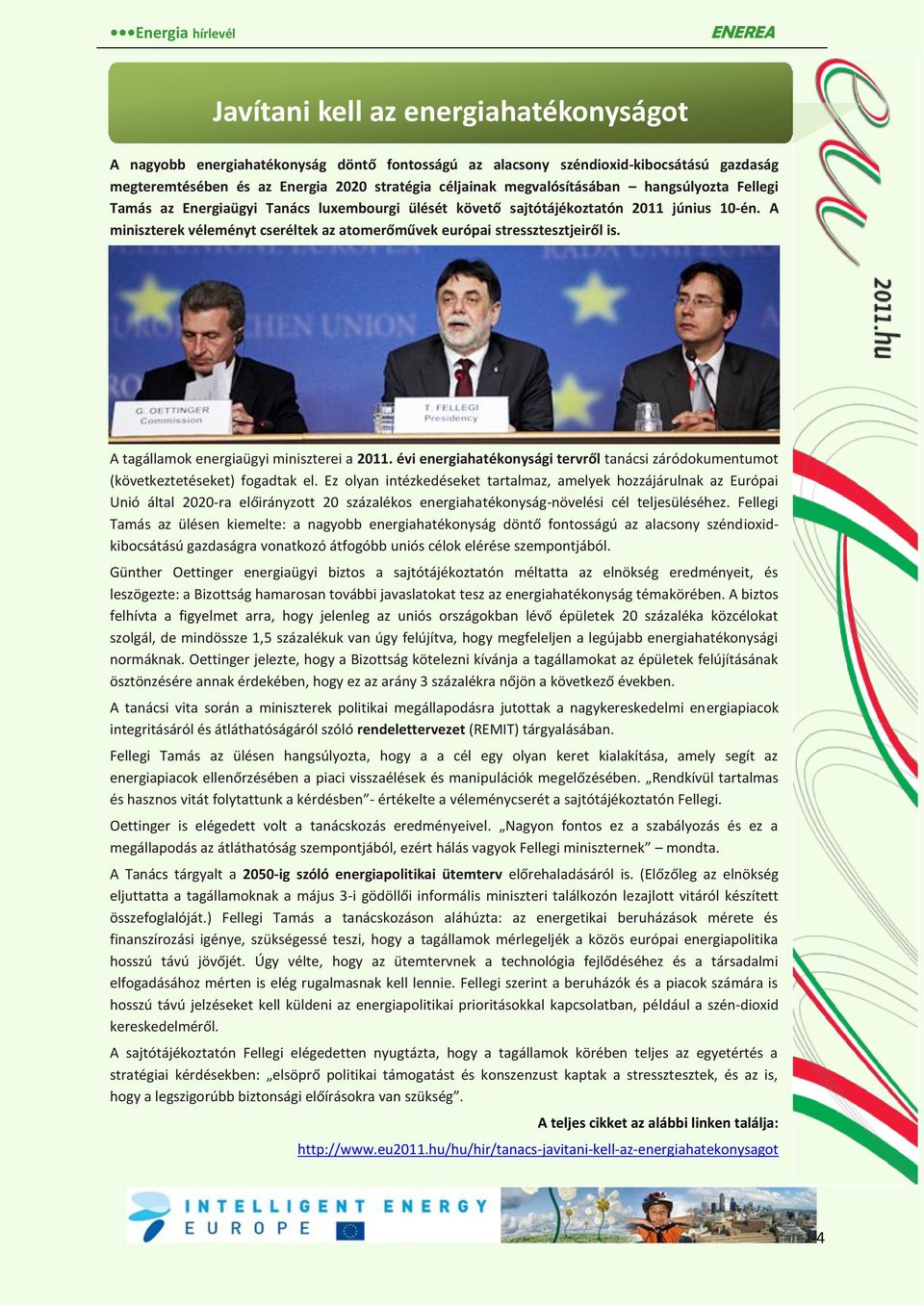 A tagállamok energiaügyi miniszterei a 2011. évi energiahatékonysági tervről tanácsi záródokumentumot (következtetéseket) fogadtak el.