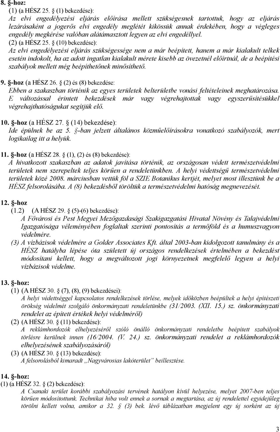 megkérése valóban alátámasztott legyen az elvi engedéllyel. (2) (a HÉSZ 25.