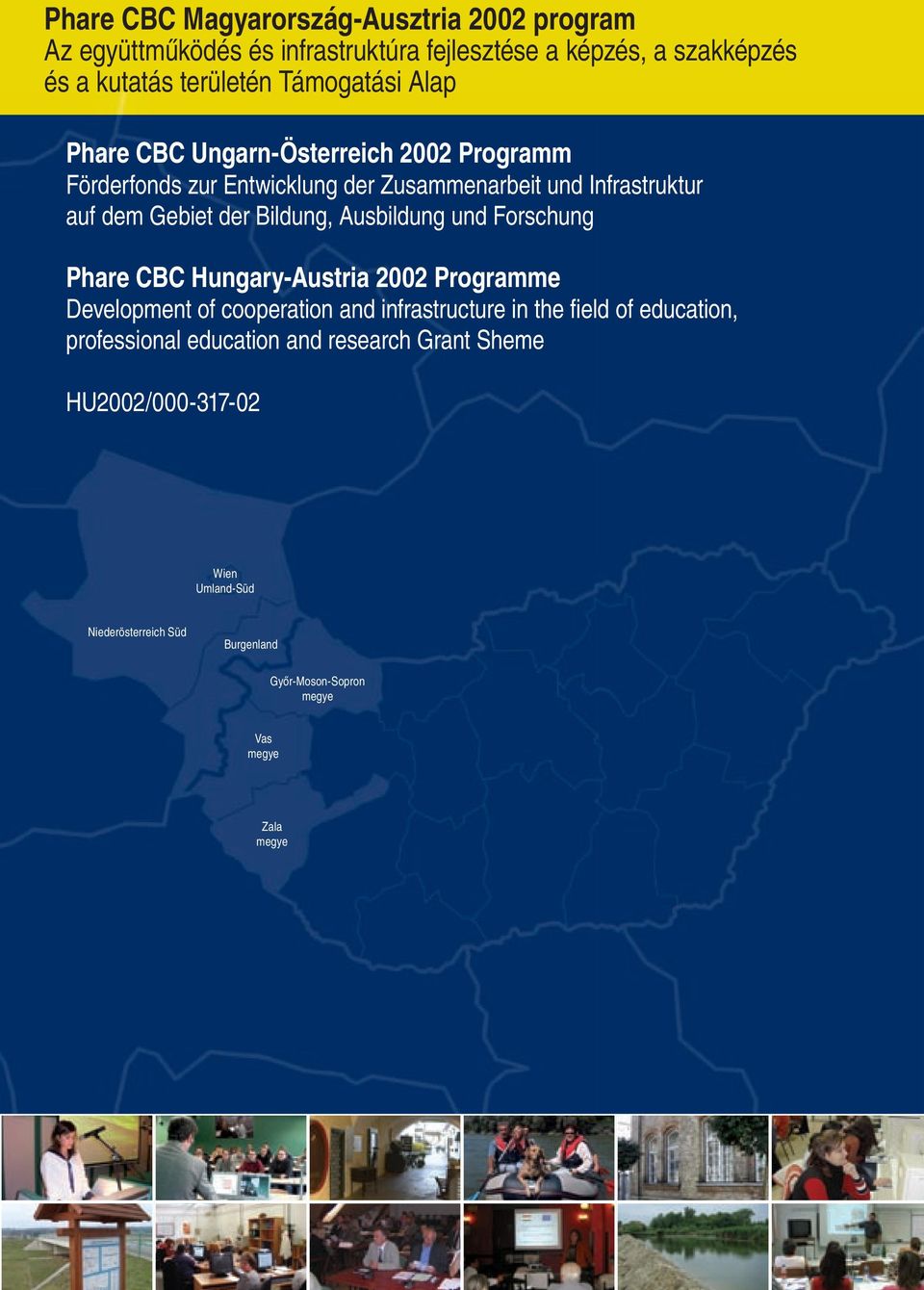 Bildung, Ausbildung und Forschung Phare CBC Hungary-Austria 2002 Programme Development of cooperation and infrastructure in the field of