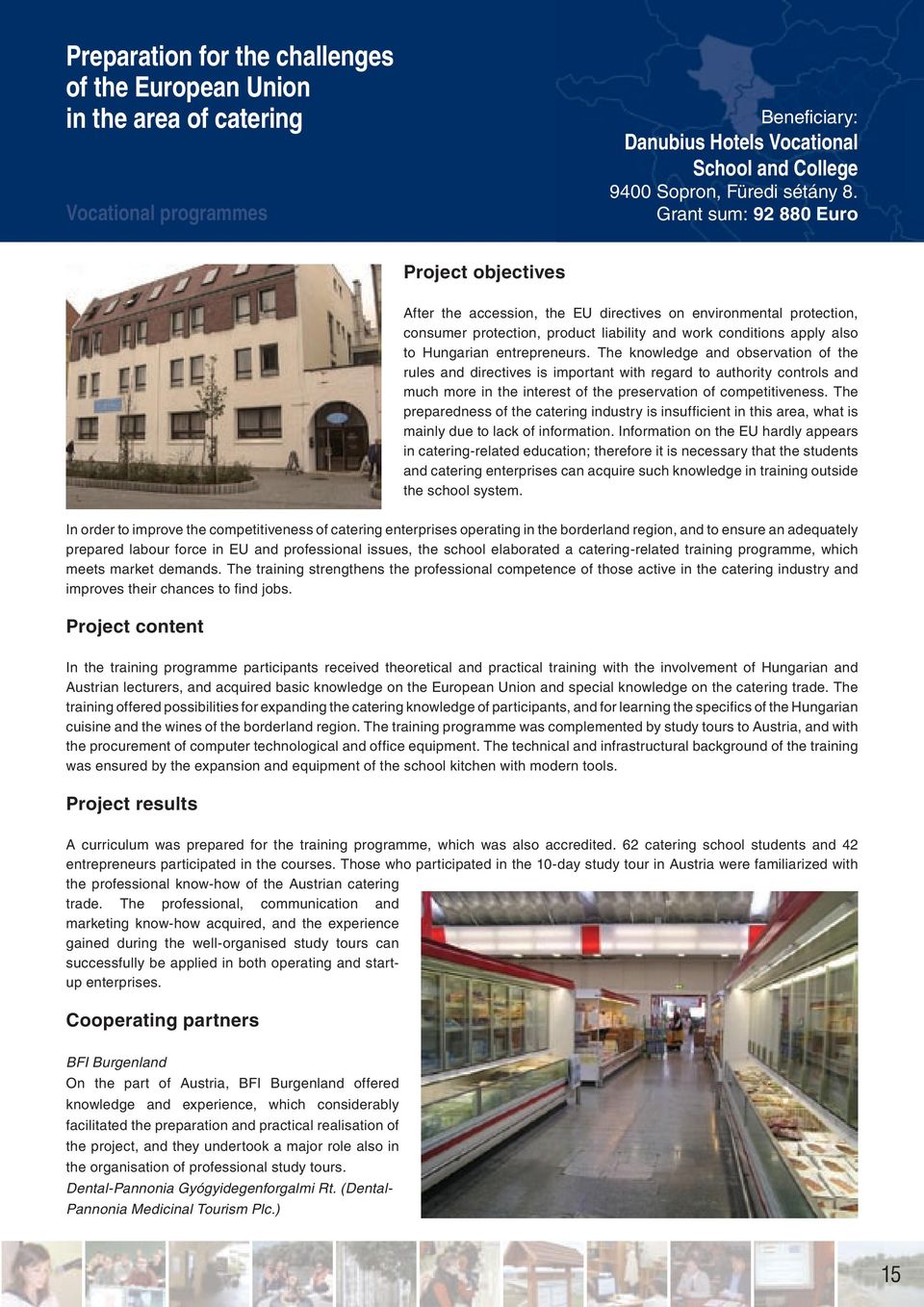 entrepreneurs. The knowledge and observation of the rules and directives is important with regard to authority controls and much more in the interest of the preservation of competitiveness.