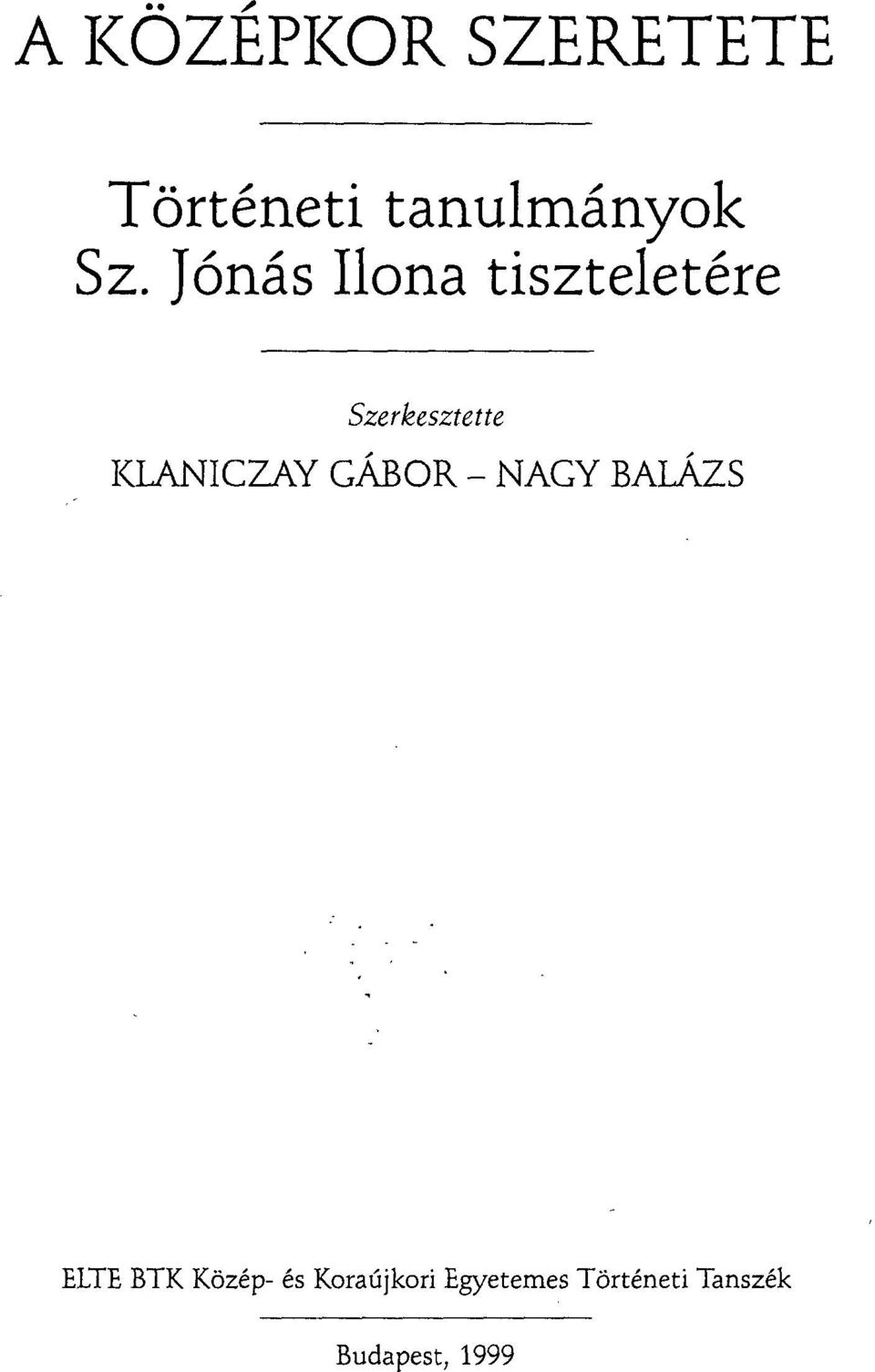 KLANICZAY GÁBOR - NAGY BALÁZS ELTE BTK Közép-