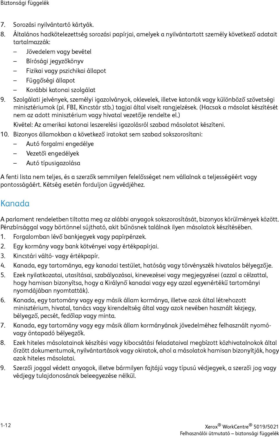 állapot Korábbi katonai szolgálat 9. Szolgálati jelvények, személyi igazolványok, oklevelek, illetve katonák vagy különböző szövetségi minisztériumok (pl. FBI, Kincstár stb.