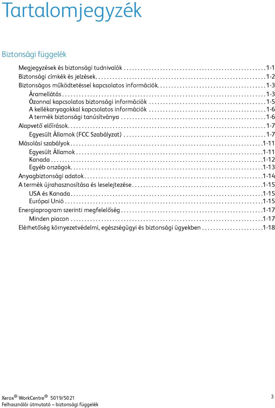 ........................................................................ 1-3 Ózonnal kapcsolatos biztonsági információk.......................................... 1-5 A kellékanyagokkal kapcsolatos információk.