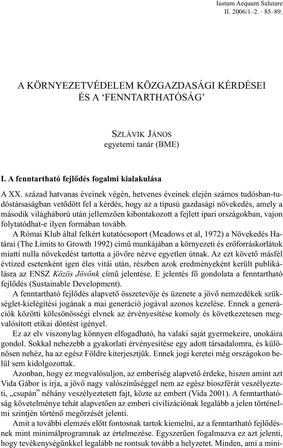 kibontakozott a fejlett ipari országokban, vajon folytatódhat-e ilyen formában tovább.