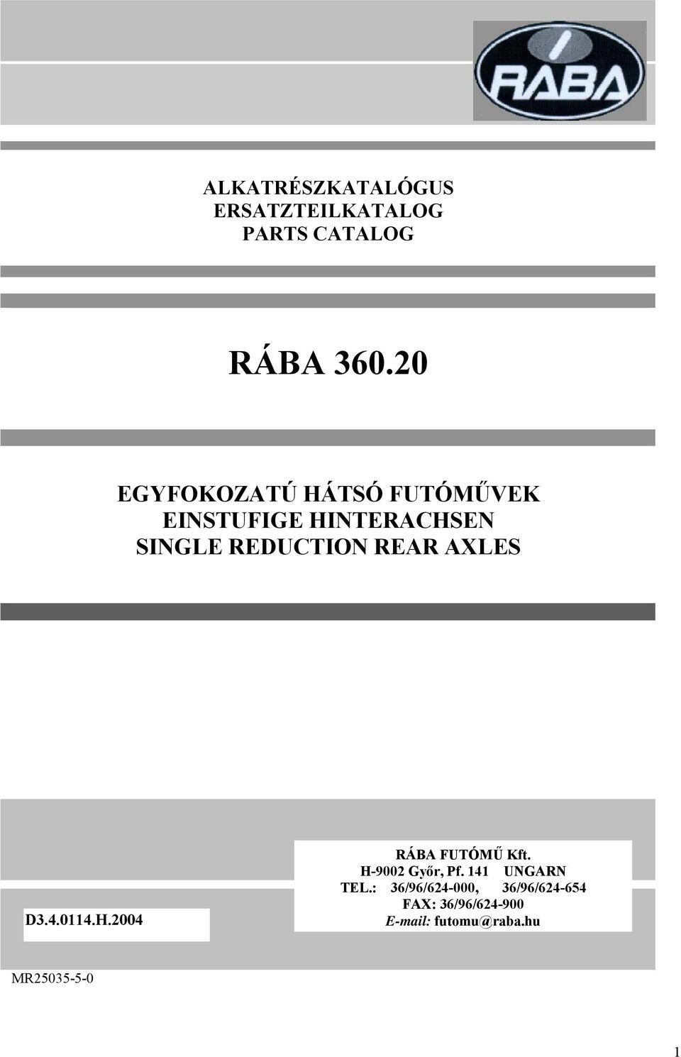 REDUCTION REAR AXLES D3..011.H.00 RÁBA FUTÓMŰ Kft. H-900 Győr, Pf.