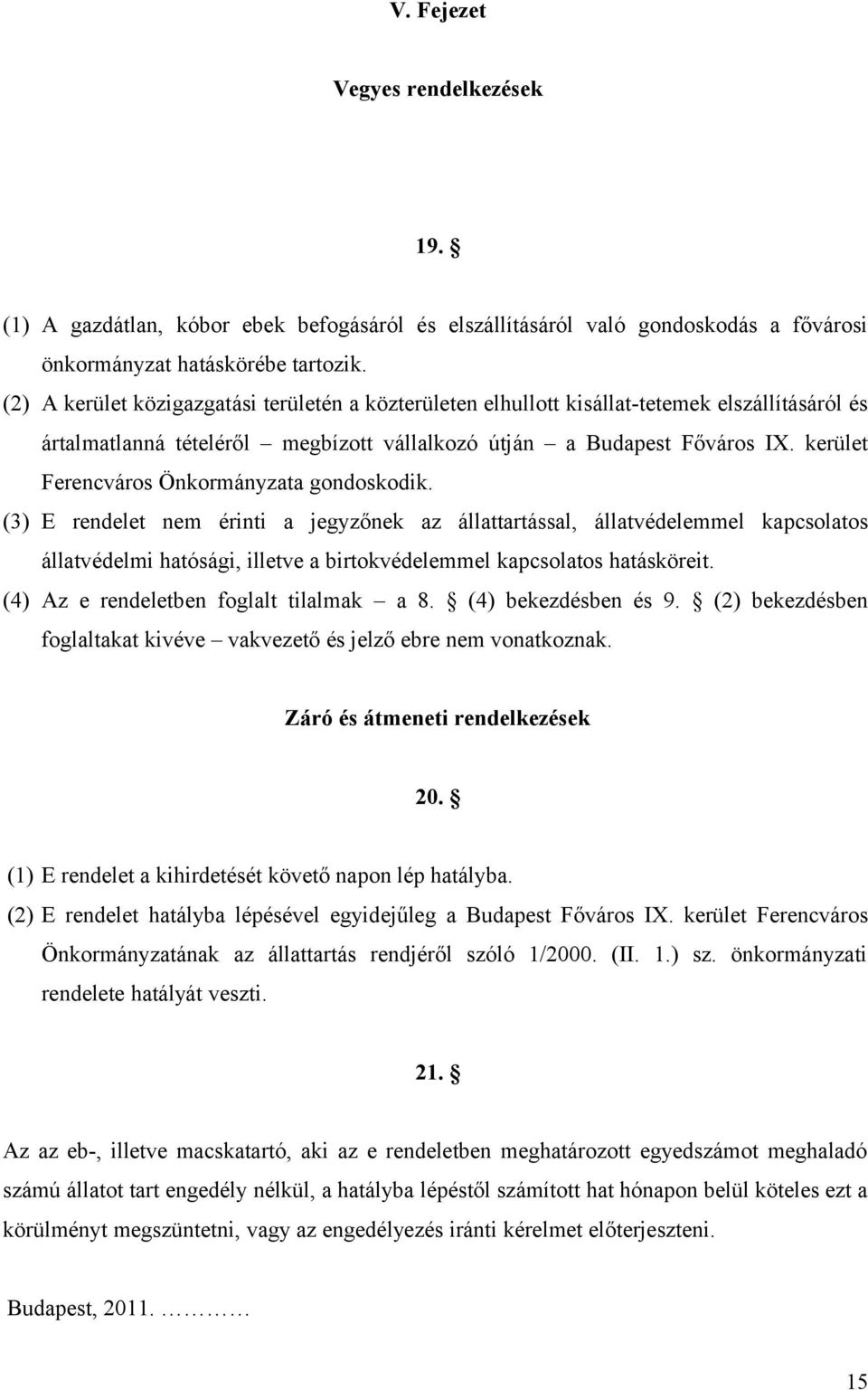 kerület Ferencváros Önkormányzata gondoskodik.