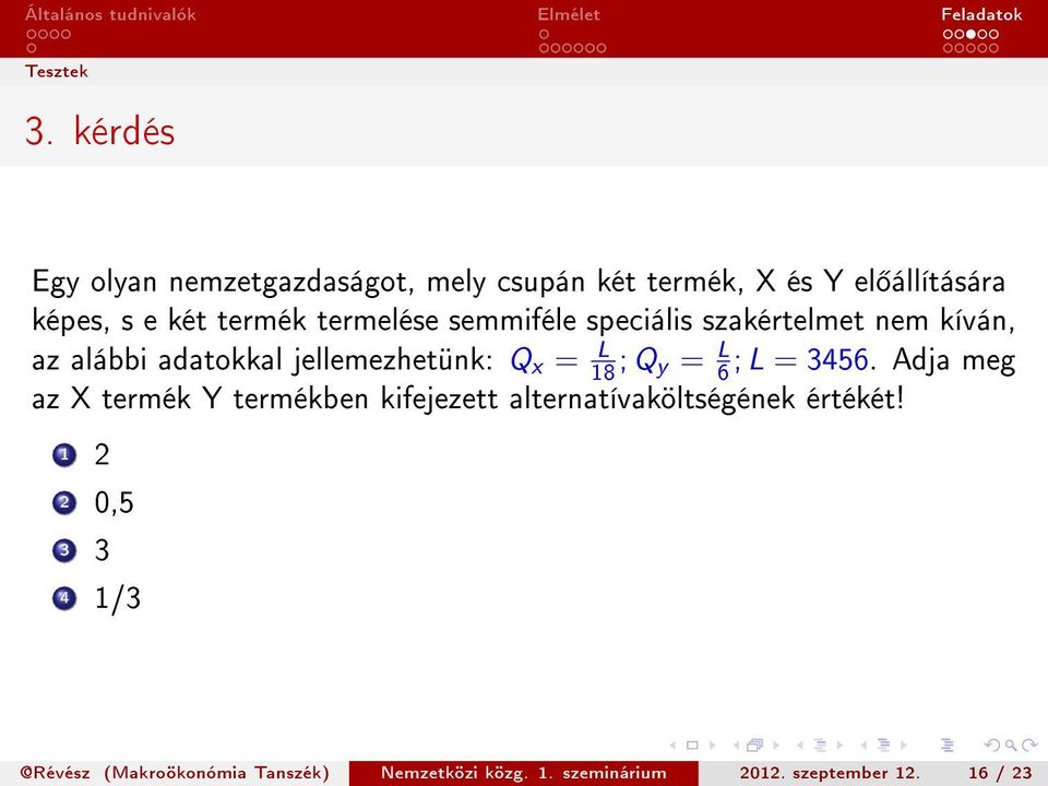 termelése semmiféle speciális szakértelmet nem kíván, az alábbi adatokkal jellemezhetünk: Q x = L 18 ; Q y