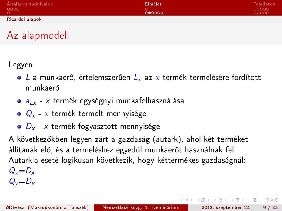 gazdaság (autark), ahol két terméket állítanak el, és a termeléshez egyedül munkaer t használnak fel.