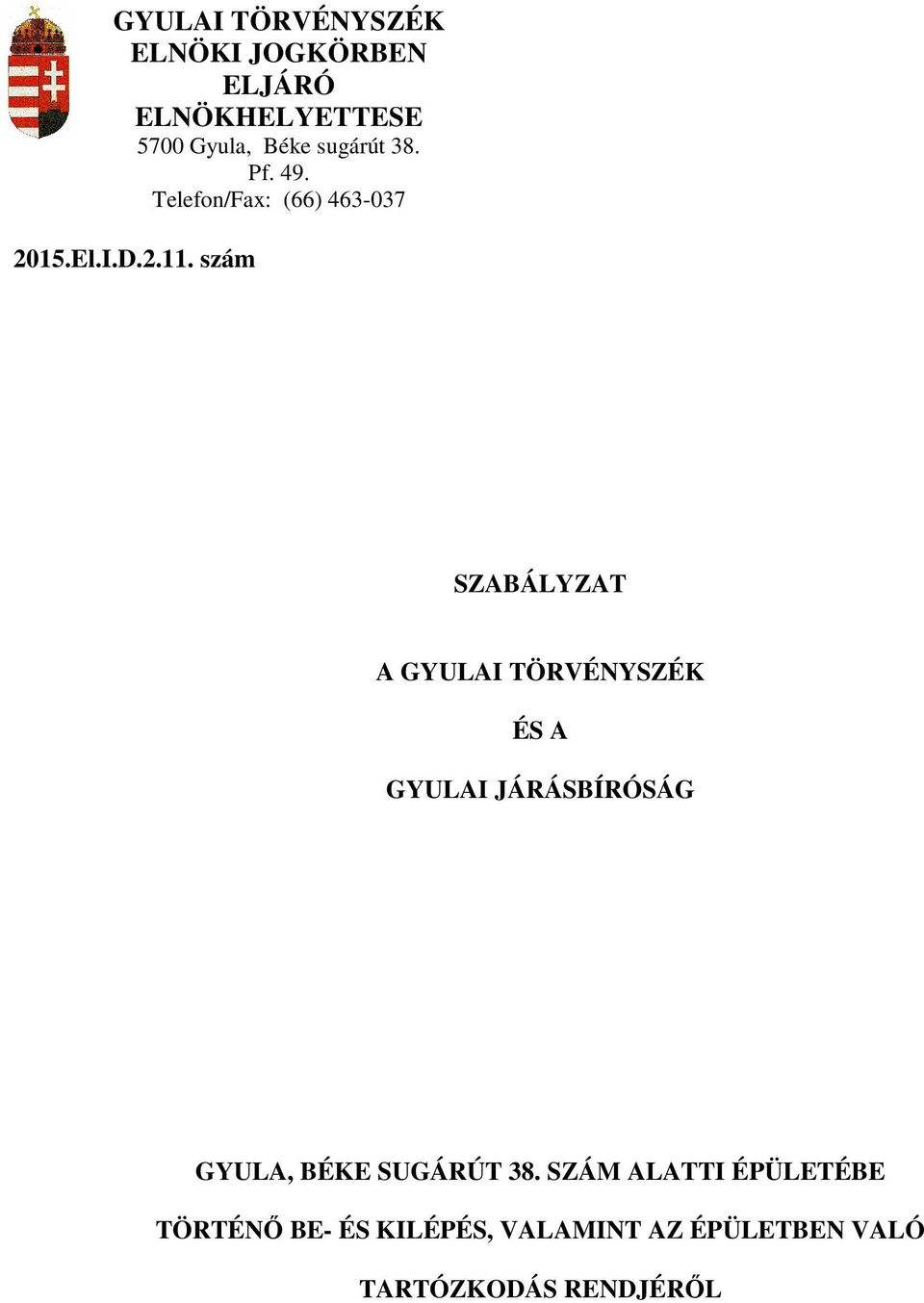 szám SZABÁLYZAT A GYULAI TÖRVÉNYSZÉK ÉS A GYULAI JÁRÁSBÍRÓSÁG GYULA, BÉKE