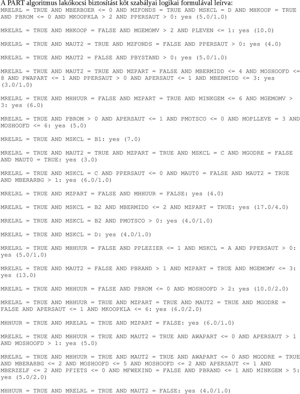 0) MRELRL = TRUE AND MAUT2 = FALSE AND PBYSTAND > 0: yes (5.0/1.