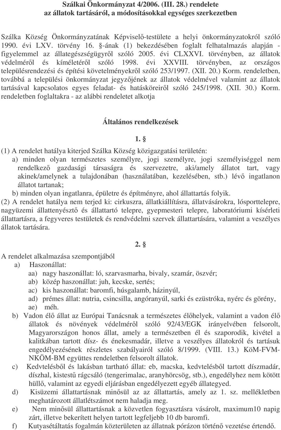 évi XXVIII. törvényben, az országos településrendezési és építési követelményekrl szóló 253/1997. (XII. 20.) Korm.