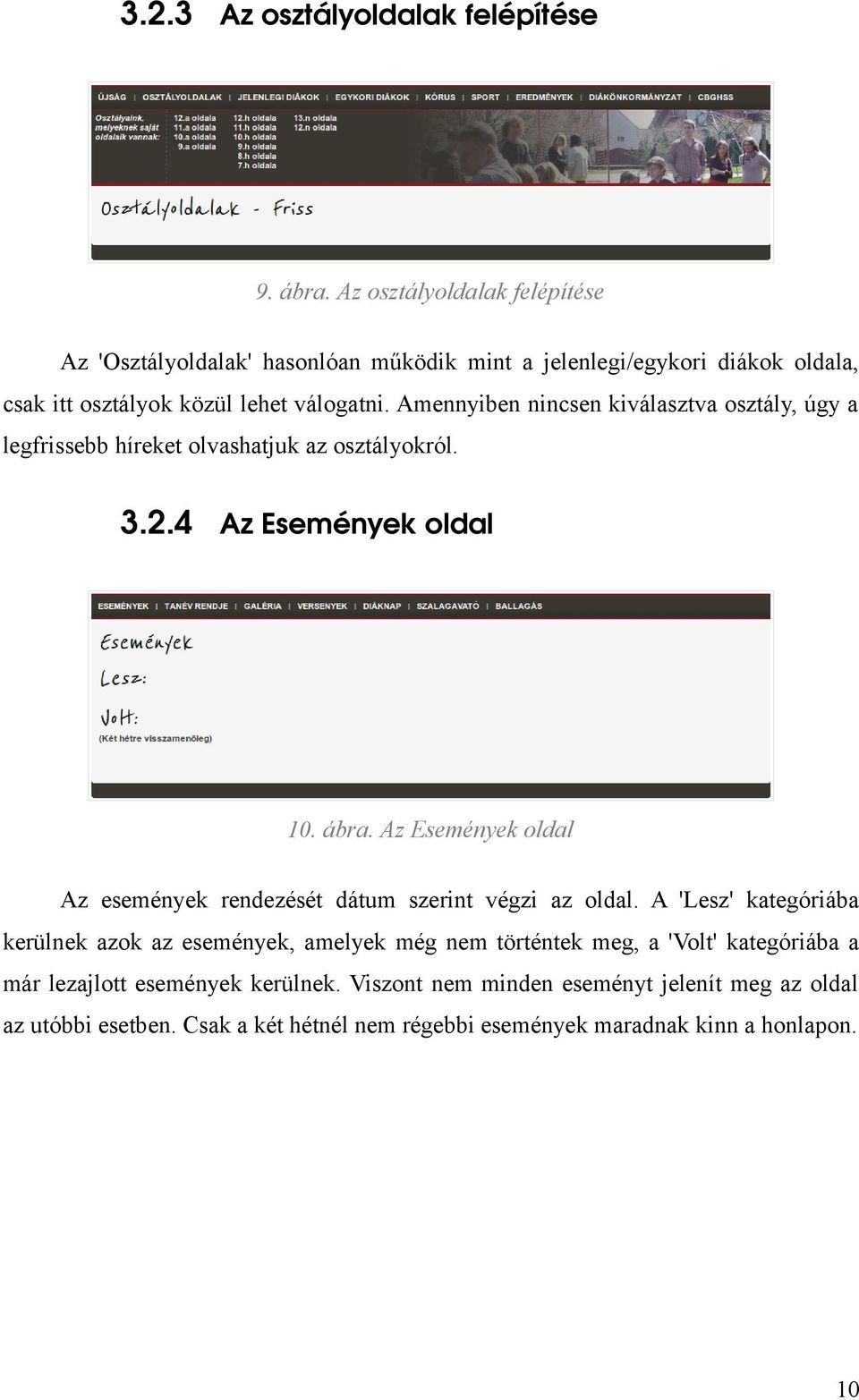 Amennyiben nincsen kiválasztva osztály, úgy a legfrissebb híreket olvashatjuk az osztályokról. 3.2.4 Az Események oldal 10. ábra.