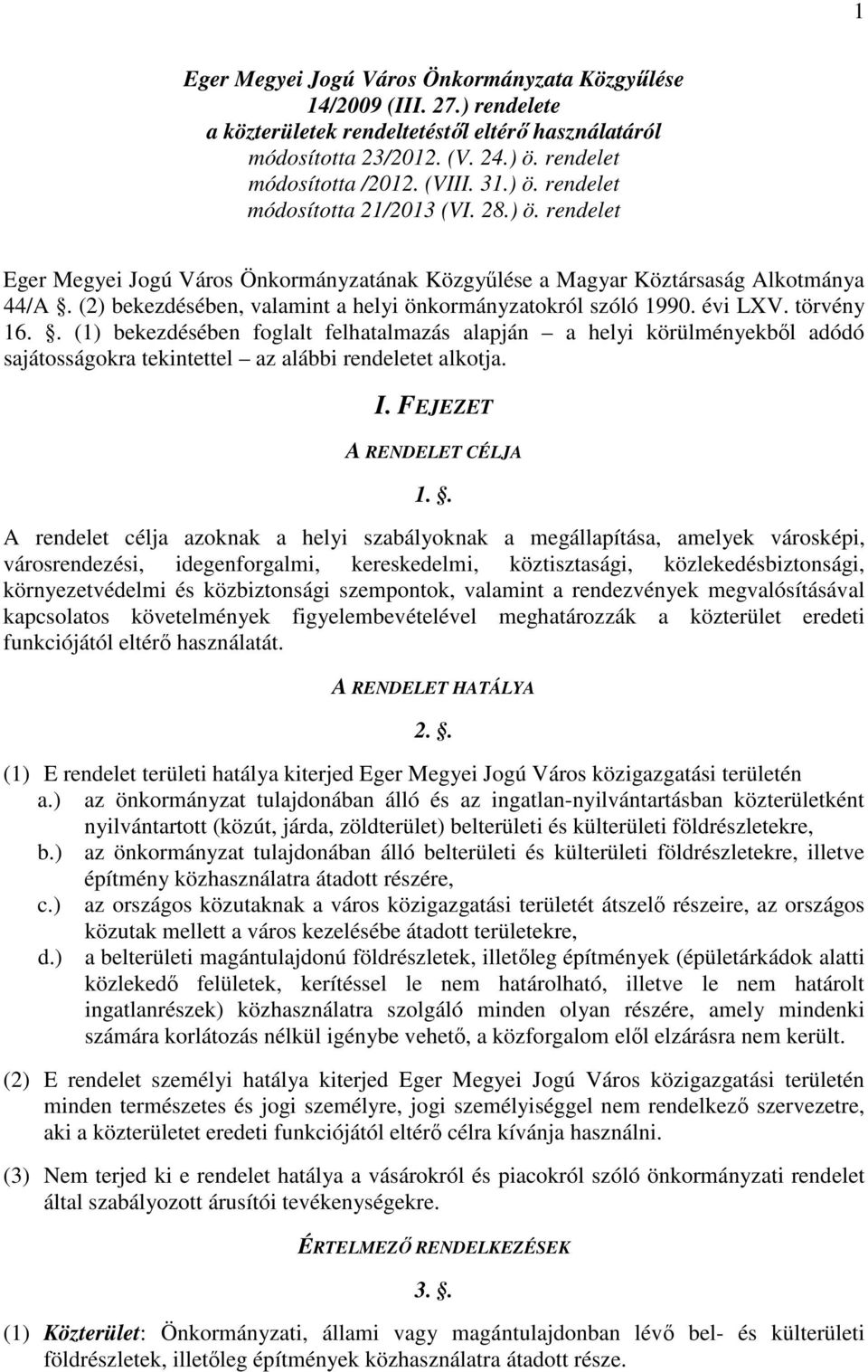 (2) bekezdésében, valamint a helyi önkormányzatokról szóló 1990. évi LXV. törvény 16.