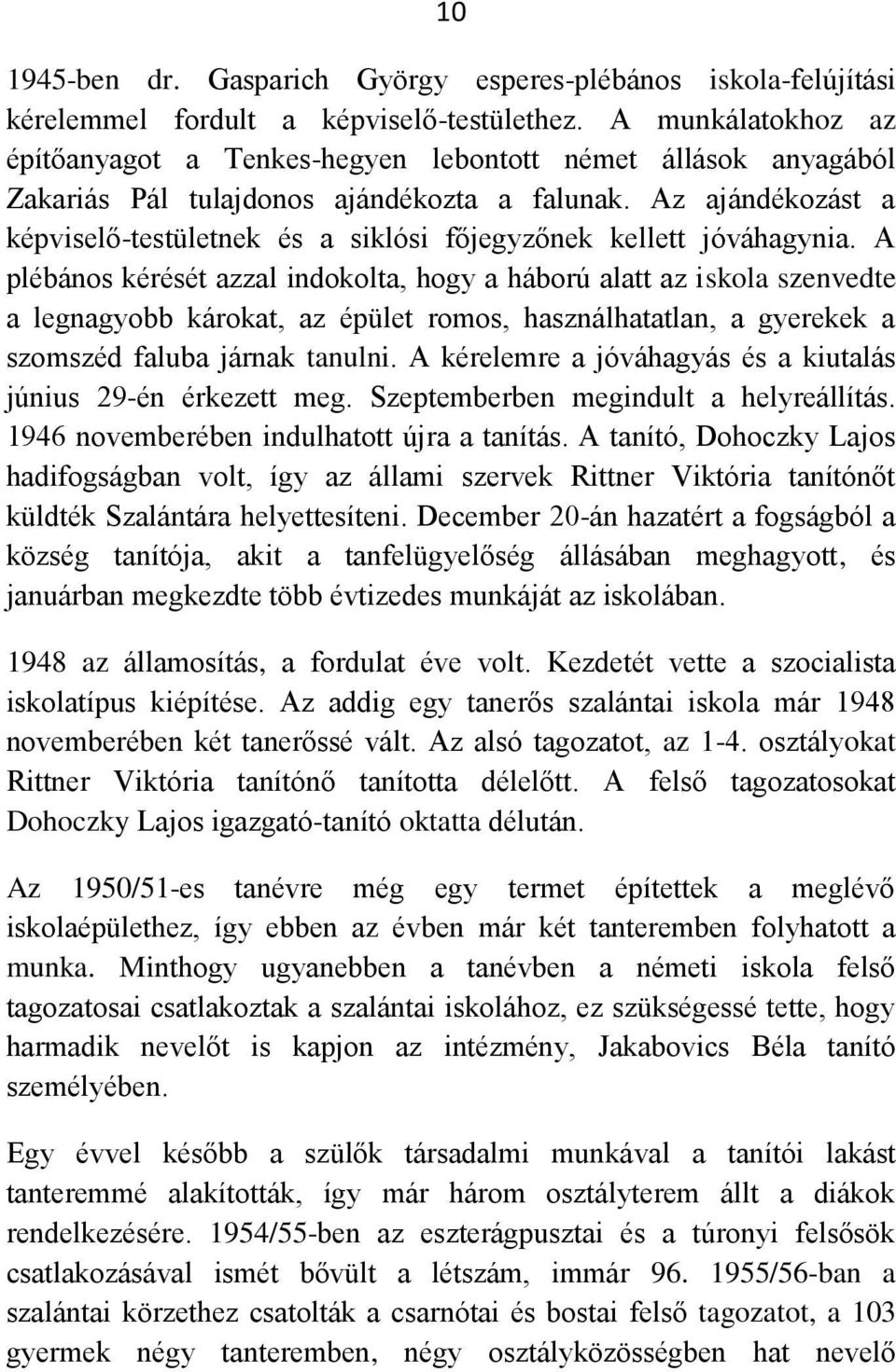 Az ajándékozást a képviselő-testületnek és a siklósi főjegyzőnek kellett jóváhagynia.