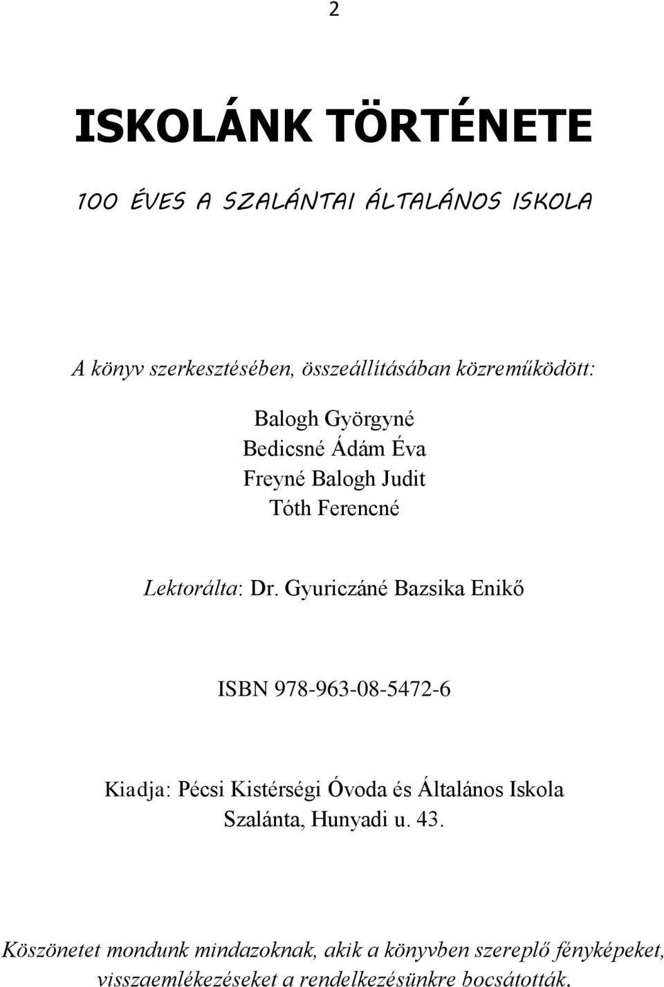 Gyuriczáné Bazsika Enikő ISBN 978-963-08-5472-6 Kiadja: Pécsi Kistérségi Óvoda és Általános Iskola Szalánta,