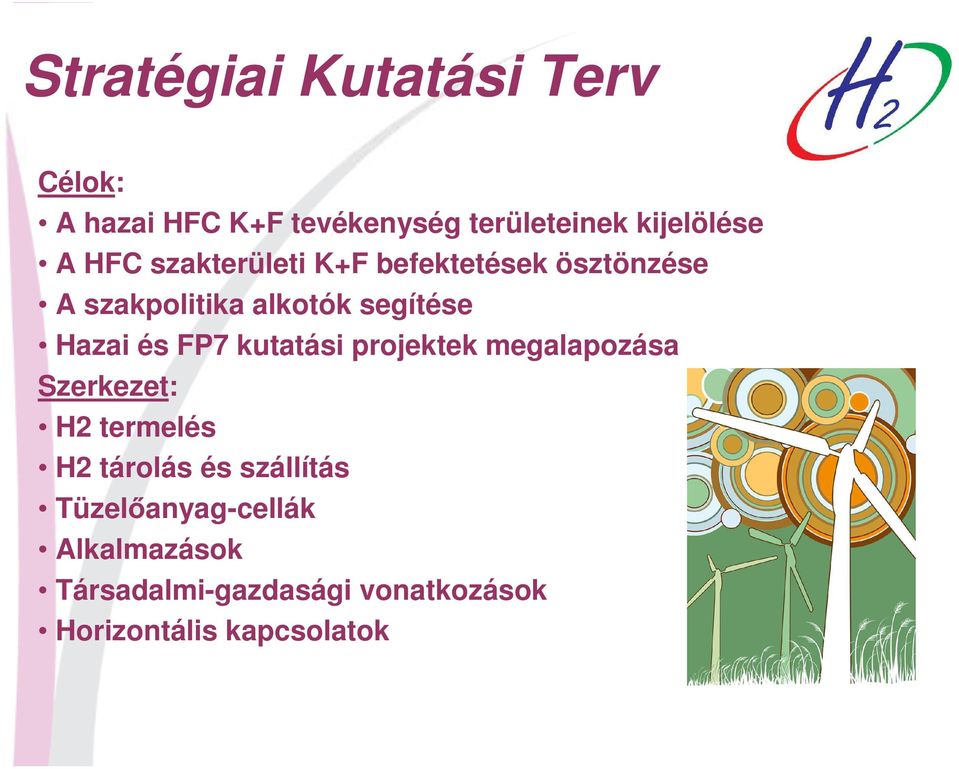 FP7 kutatási projektek megalapozása Szerkezet: H2 termelés H2 tárolás és szállítás