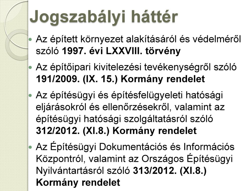 ) Kormány rendelet Az építésügyi és építésfelügyeleti hatósági eljárásokról és ellenőrzésekről, valamint az építésügyi