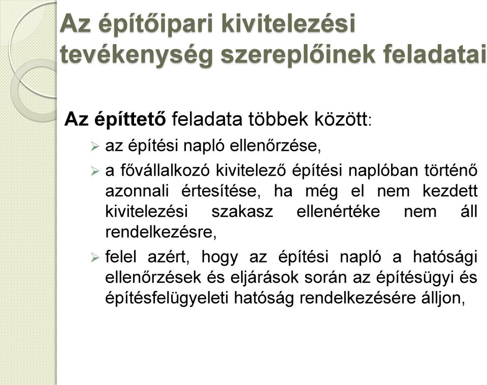 el nem kezdett kivitelezési szakasz ellenértéke nem áll rendelkezésre, felel azért, hogy az építési napló