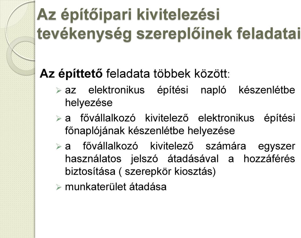 elektronikus építési főnaplójának készenlétbe helyezése a fővállalkozó kivitelező számára