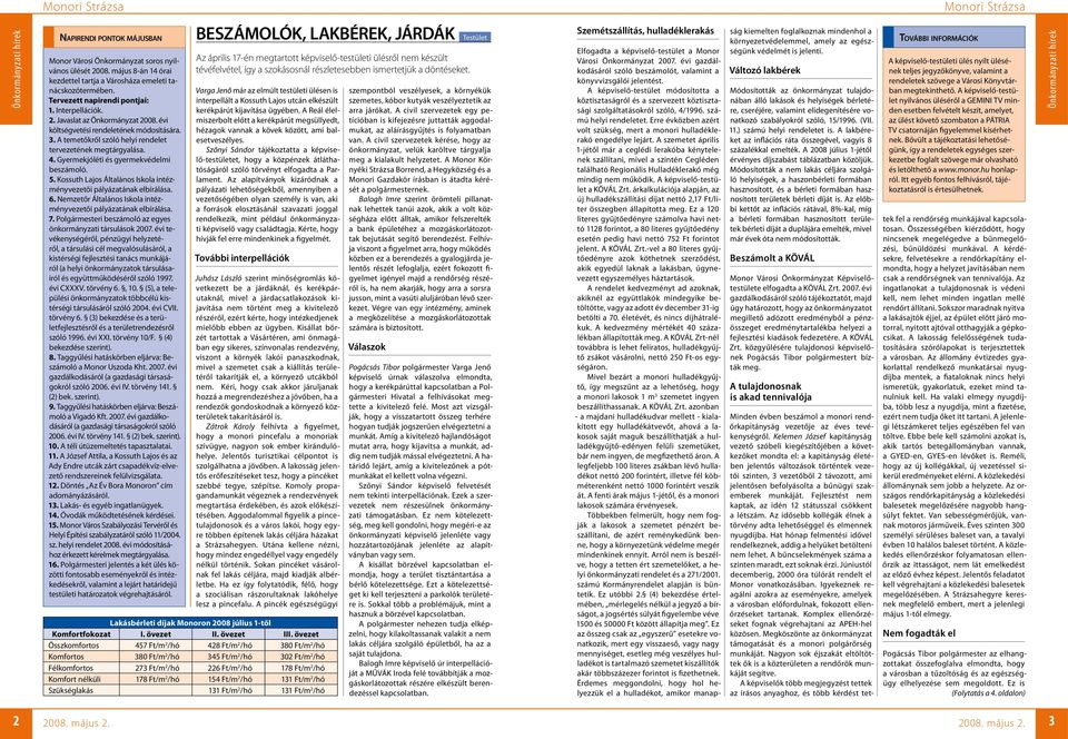 Gyermekjóléti és gyermekvédelmi beszámoló. 5. Kossuth Lajos Általános Iskola intézményvezetői pályázatának elbírálása. 6. Nemzetőr Általános Iskola intézményvezetői pályázatának elbírálása. 7.