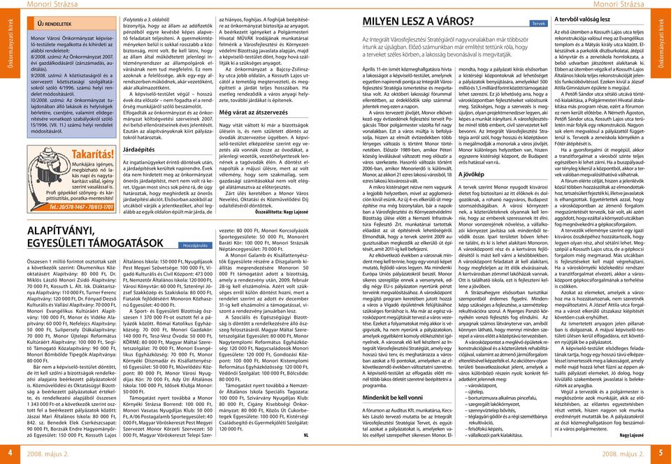 számú: Az önkormányzat tulajdonában álló lakások és helyiségek bérletére, cseréjére, valamint elidegenítésére vonatkozó szabályokról szóló 15/1996. (VII. 11.) számú helyi rendelet módosításáról.