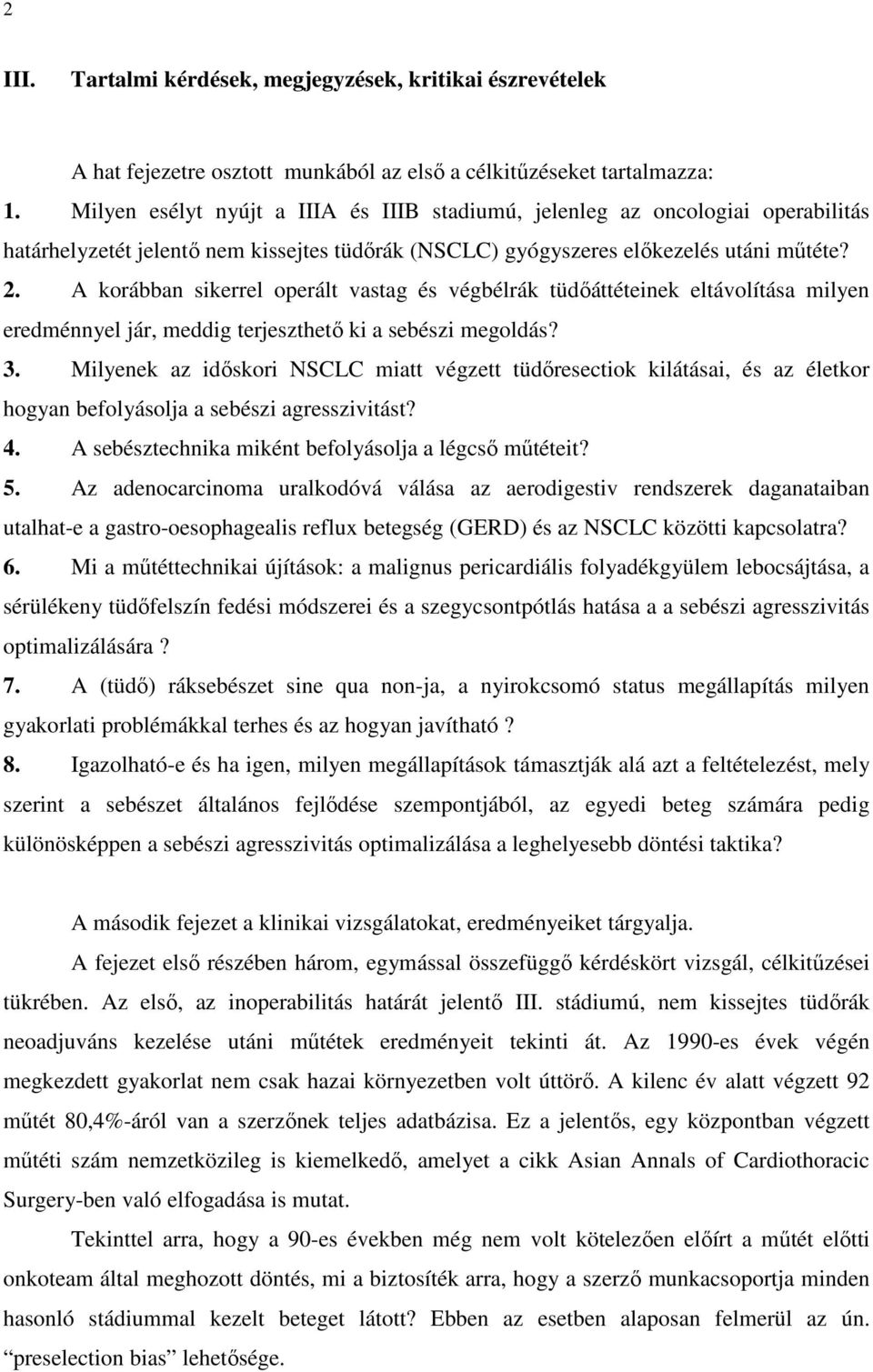 A korábban sikerrel operált vastag és végbélrák tüdőáttéteinek eltávolítása milyen eredménnyel jár, meddig terjeszthető ki a sebészi megoldás? 3.