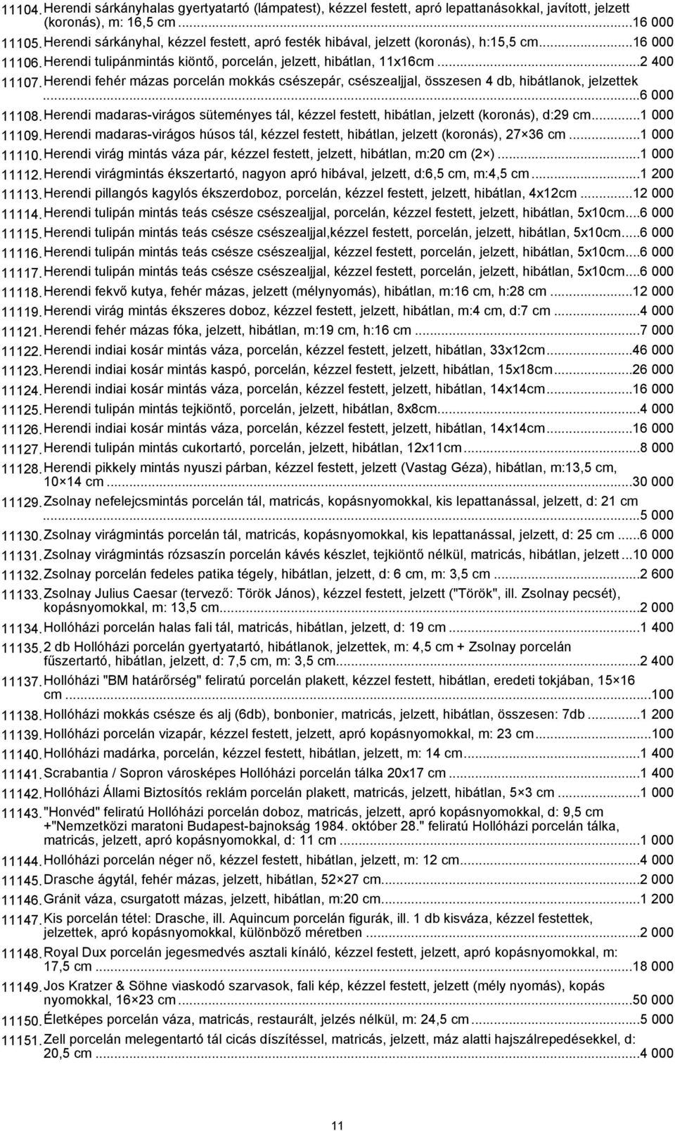 Herendi fehér mázas porcelán mokkás csészepár, csészealjjal, összesen 4 db, hibátlanok, jelzettek...6 000 11108.