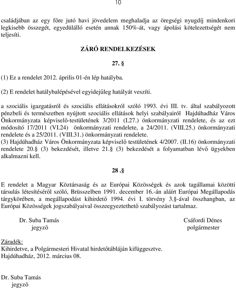 évi III. tv. által szabályozott pénzbeli és természetben nyújtott szociális ellátások helyi szabályairól Hajdúhadház Város Önkormányzata képviselő-testületének 3/2011 (I.27.