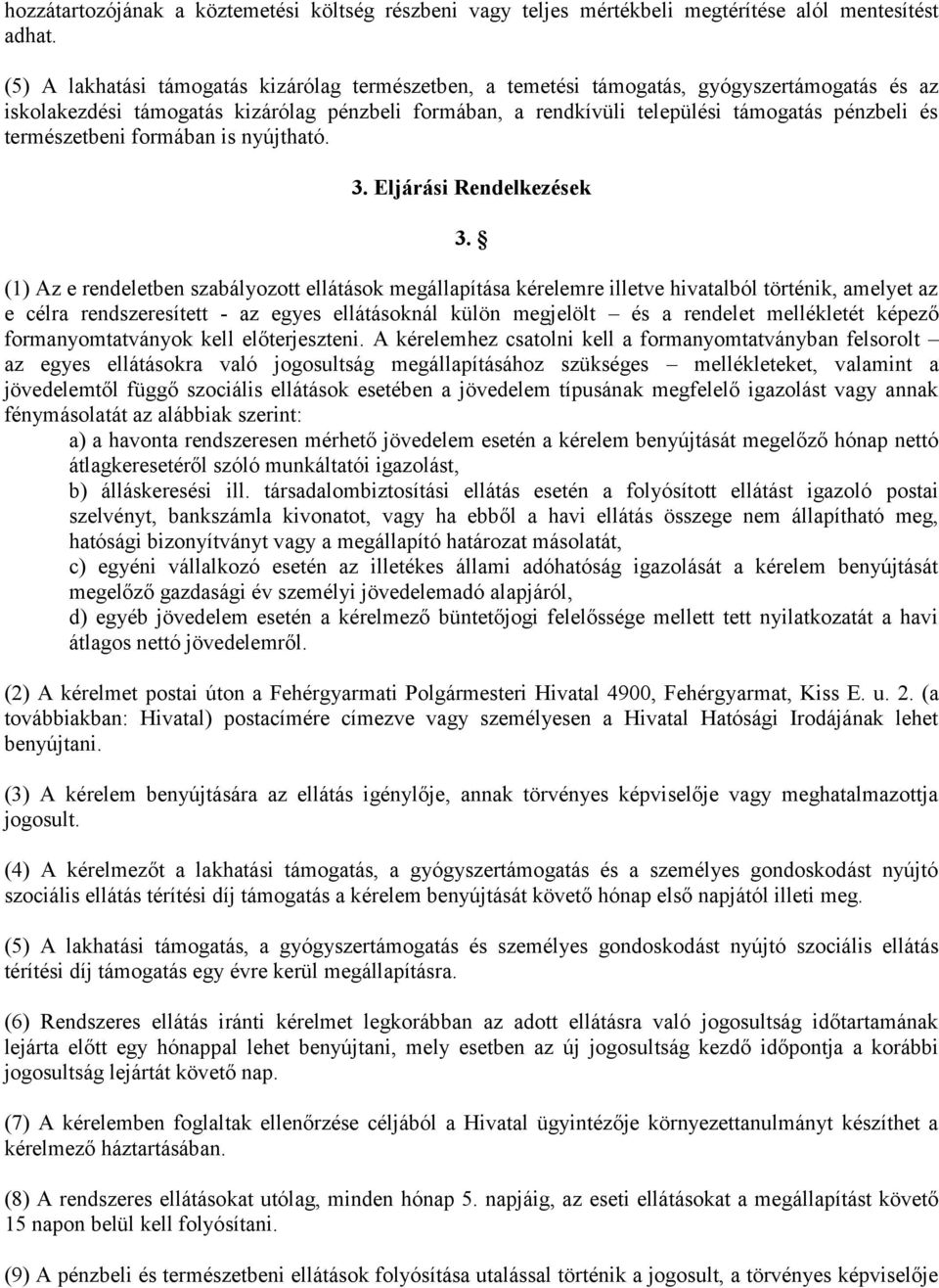 természetbeni formában is nyújtható. 3. Eljárási Rendelkezések 3.