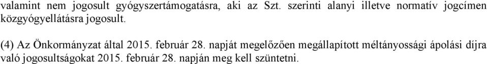 (4) Az Önkormányzat által 2015. február 28.