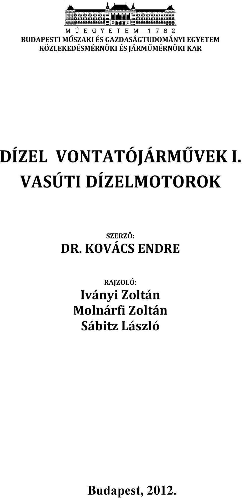 VONTATÓJÁRMŰVEK I. VASÚTI DÍZELMOTOROK SZERZŐ: DR.