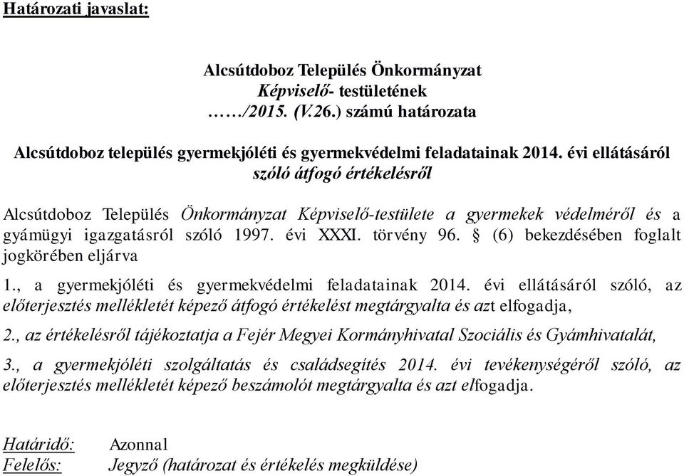 (6) bekezdésében foglalt jogkörében eljárva 1., a gyermekjóléti és gyermekvédelmi feladatainak 2014.