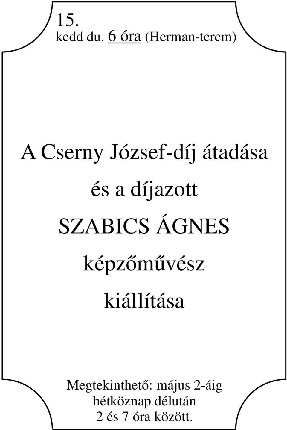 átadása és a díjazott SZABICS ÁGNES