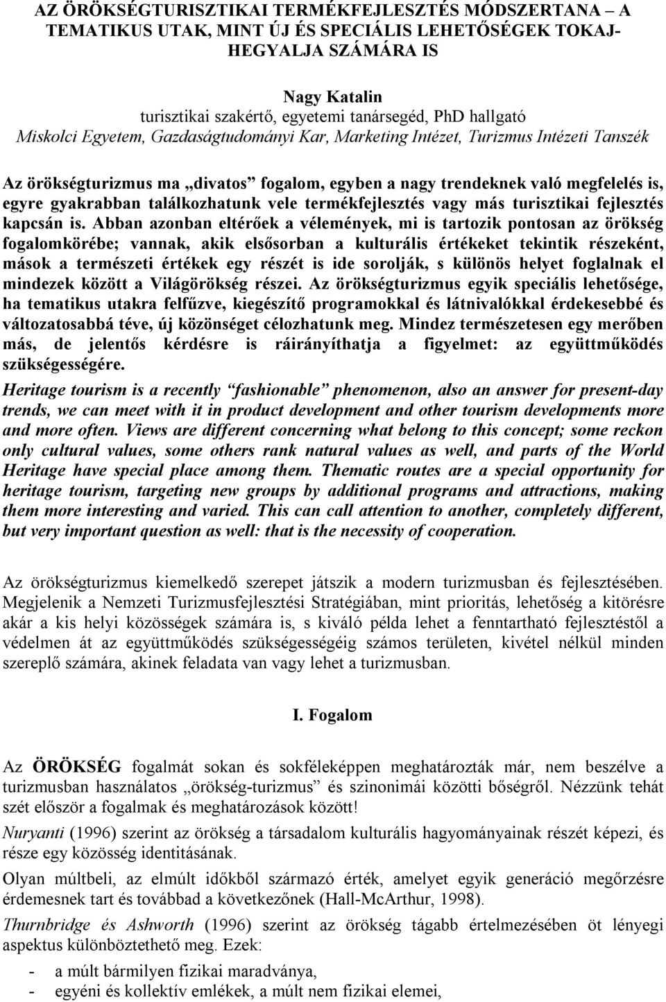 találkozhatunk vele termékfejlesztés vagy más turisztikai fejlesztés kapcsán is.