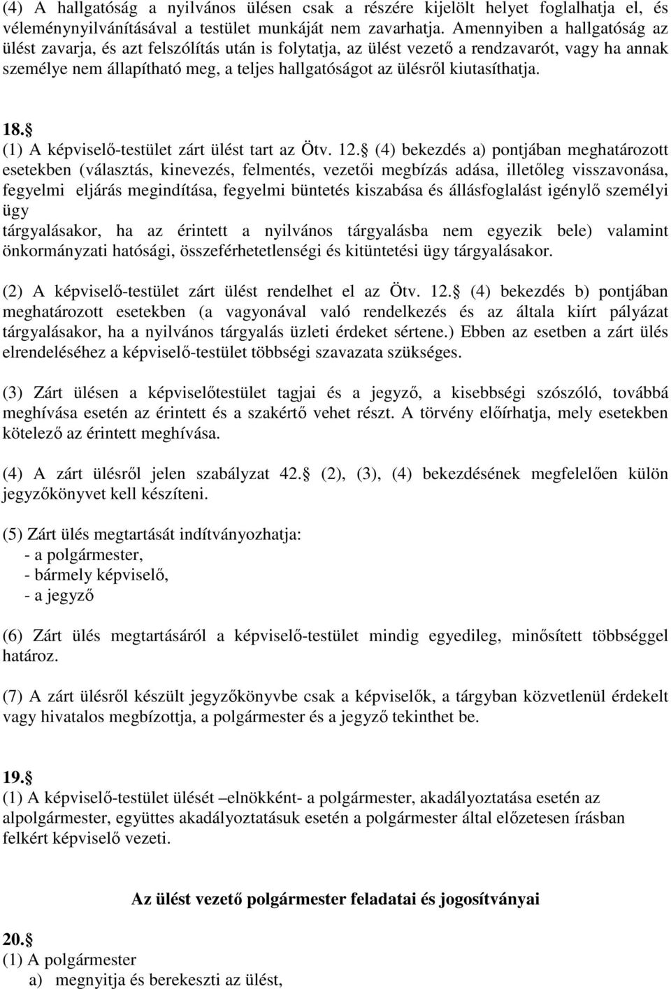 kiutasíthatja. 18. (1) A képviselı-testület zárt ülést tart az Ötv. 12.