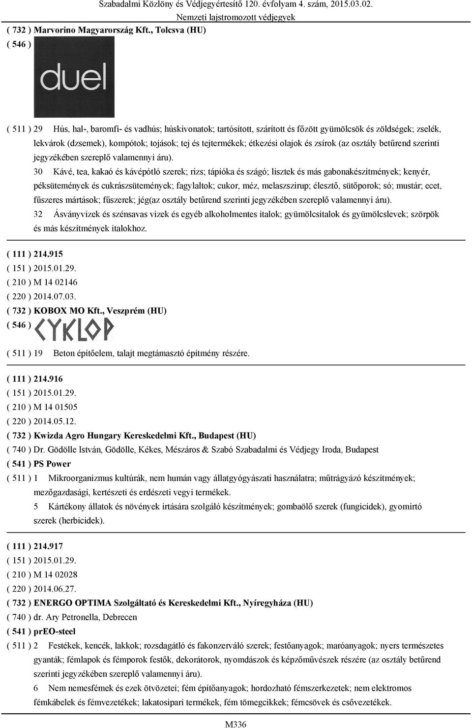 étkezési olajok és zsírok (az osztály betűrend szerinti jegyzékében szereplő valamennyi áru).