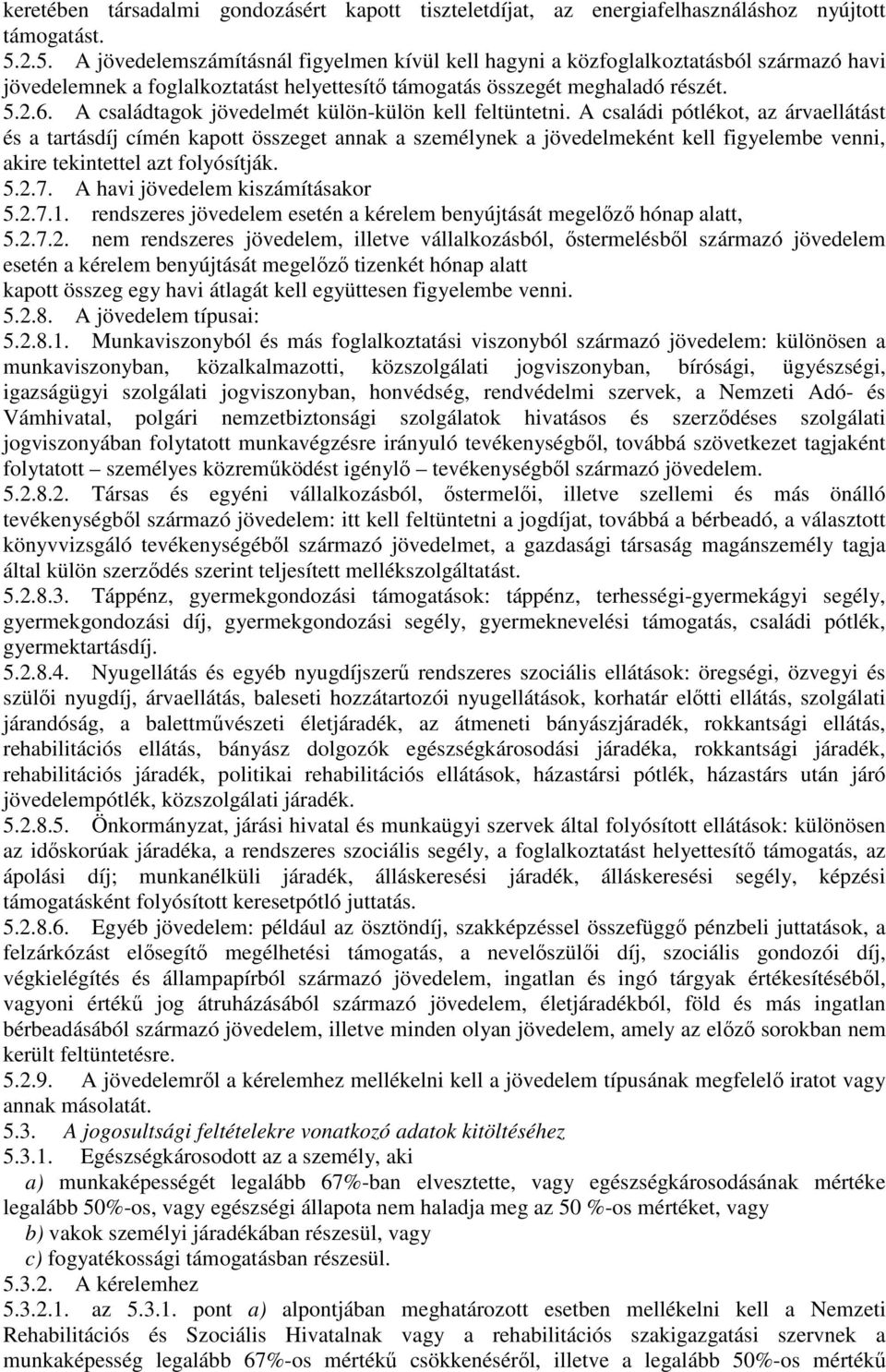 A családtagok jövedelmét külön-külön kell feltüntetni.