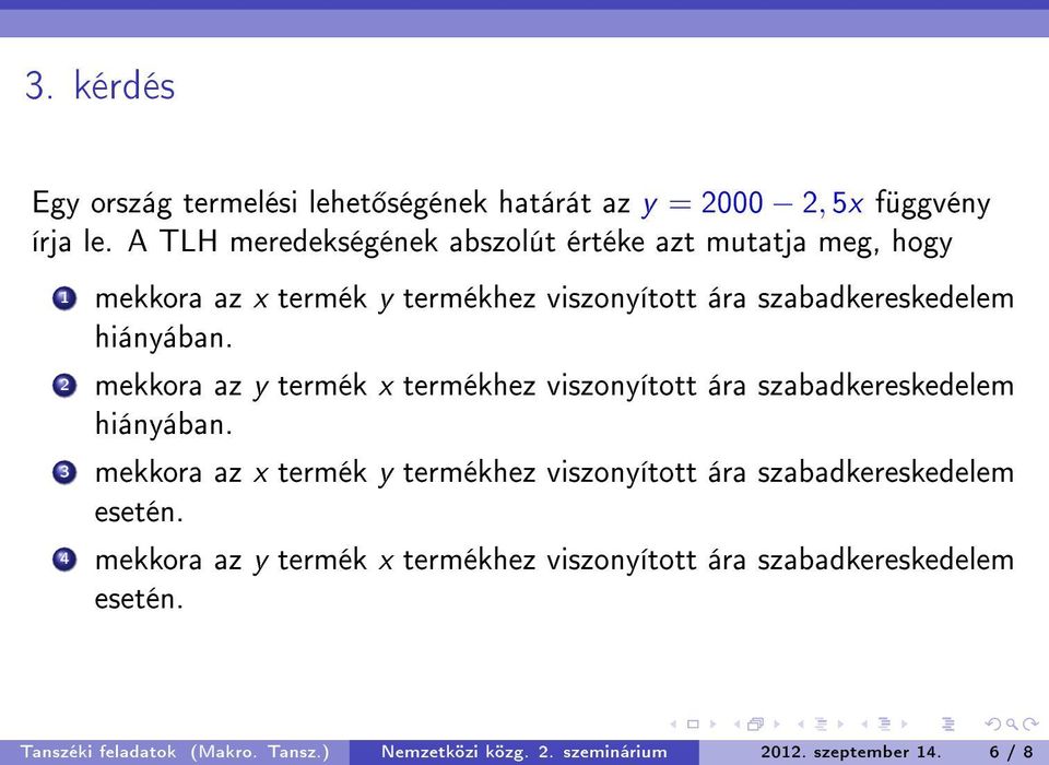 2 mekkora az y termék x termékhez viszonyított ára szabadkereskedelem hiányában.