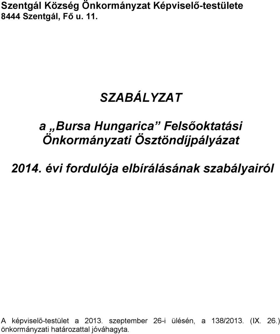 2014. évi fordulója elbírálásának szabályairól A képviselı-testület a 2013.
