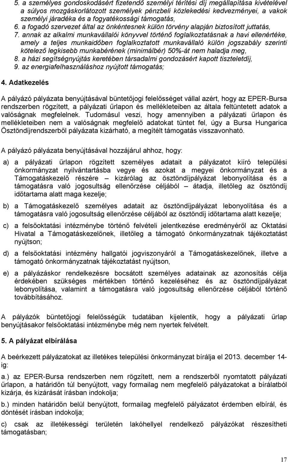 annak az alkalmi munkavállalói könyvvel történı foglalkoztatásnak a havi ellenértéke, amely a teljes munkaidıben foglalkoztatott munkavállaló külön jogszabály szerinti kötelezı legkisebb munkabérének